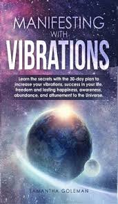 You discover the subconscious obstacles and limiting information that are stored in the cells of your body and release them. Manifesting With Vibrations Discover All The Important Features Of Quantum Physics And Mechanics And Learn The Basic Concepts Related To The Birth Hardcover The Book Stall