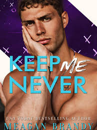 Keep Me Never: @meaganbrandyauthor Keep Me Never: 🦋She's His Sunshine Girl  🦋Tortured MMC 🦋Jealous Hero 🦋Football