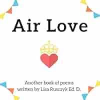 Air Love: Another Book of Poems by Lisa Rusczyk (Dr. Lisa's Kids Learning  Books) (English Edition) eBook : Rusczyk, Lisa, Berumen, Margo:  Amazon.com.mx: Tienda Kindle