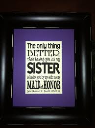 Items Similar To Having You As A Sister Maid Of Honor Custom Print Matted On An 8x10 Mat On Etsy Asking Bridesmaids Sister Maid Maid Of Honor