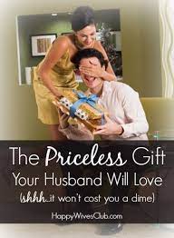 The Priceless Gift Your Husband Will Love That Won T Cost You A Dime Happy Wife Happy Wives Club Husband Birthday