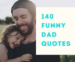 Oct 29, 2017 · this collection contains four sections: 140 Funny Dad Quotes With Images Fathering Magazine