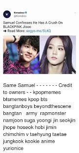 Para penggemar bangtan boys dan black pink saat ini tengah memperbincangkan video suga dan jisoo dalam program 'inkigayo'. Koreabooo Samuel Confesses He Has A Crush On Blackpink Jisoo Read More Aegyome5lkq 0 Same Samuel Credit To Owners Kpopmemes Btsmemes Kpop