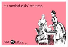 The best memes from instagram, facebook, vine, and twitter about tea time meme. Search Results For Tea Ecards From Free And Funny Cards And Hilarious Posts Someecards Com Time Meme Tea Time Funny Cards