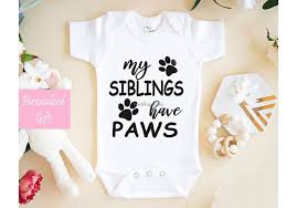 Mommy can offer that they go get their new doll and care for. First Baby Announcement Cute My Siblings Have Paws Vest