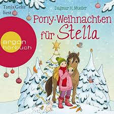 Weihnachtsgeschichten große sammlung verschiedenster weihnachtsgeschichten für kinder und erwachsene kostenlos. Pony Weihnachten Fur Stella Eine Weihnachtsgeschichte In 24 Kapiteln Horbuch Download Amazon De Dagmar H Mueller Tanja Geke Argon Verlag Audible Audiobooks