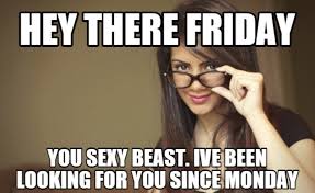Memes About Friday Best Friday Memes To Celebrate Our Favorite Work Day In 2021 Funny Friday Memes Friday Meme Friday Humor
