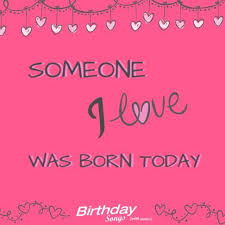 Happy Birthday Song With Name Free Download Someone I Love Was Born Today Happy Birthday Pictures Images Pics Birthday Songs Happy Birthday Wishes Song Happy Birthday Pictures