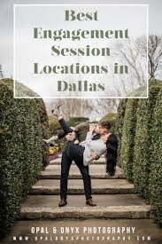 The city offers wider range of romantic restaurants, parks to sneak in, and other places that will best suit your needs. Best Engagement Session Locations In Dallas Dallas Wedding Photographer