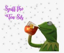 Check spelling or type a new query. Kermit Spill The Tea Kermitthefrog Tea Meme Kermit Sipping Tea Sticker Hd Png Download Kindpng