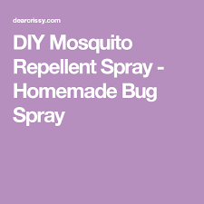 Diy Mosquito Repellent Spray Homemade Bug Spray Recipe Mosquito Repellent Spray Diy Mosquito Repellent Mosquito Repellent
