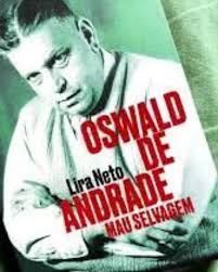 Lançado no início de fevereiro, o livro de Lira Neto começa a repercutir  nas redes: "Oswald de Andrade: Mau selvagem" (quem se liga no assunto,  identifica o trocadilho com Rousseau e o