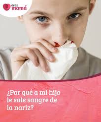 Por Que A Mi Hijo Le Sale Sangre De La Nariz Eres Mama Hemorragias Nasales Nariz Sangre