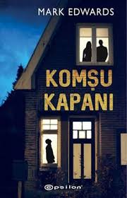 Yeni Cikan Bir Eser Olan Mark Edwards In Komsu Kapani Bir Dizi Korku Olayini Icinde Barindiran Gizemli Bir Kitap Yeni Cika Psikolojik Gerilim Kitap Romanlar