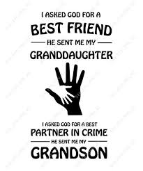 I Asked God For A Best Friend He Sent Me My Granddaughter Svg I Asked God For A Best Partner In Crime He Sent Best Friends Partners In Crime Grandson Birthday