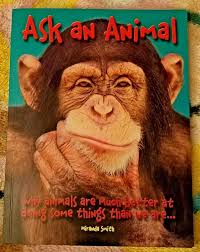 Ask An Animal Why Animals Are Much Better At Doing Some Things Miranda Smith Animal Book Books How To Memorize Things