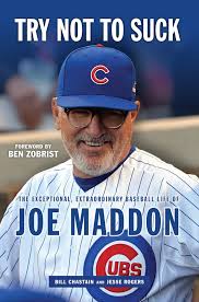 Joe Maddon: The Book of Joe: Trying Not to Suck at Baseball and Life  (Hardcover)