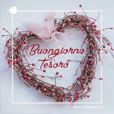 Buon Giorno Tesoro Buongiorno Immagini Buongiorno Buona Giornata