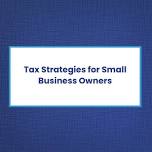 Tax Strategies for Small Business Owners