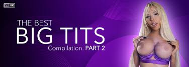 The Best Big Tits Compilation. Part 2 Trans VR Porn Video: 8K, 4K and Full  HD | VRB Trans