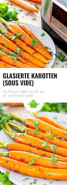 Glasierte Karotten Sous Vide Wiressengesund Rezept In 2020 Glasierte Karotten Rezepte Mit Karotten Karotten