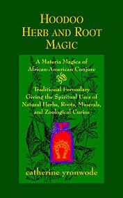 Fragrance permeability and properties of a soft wax candle. Hoodoo Herb And Root Magic A Materia Magica Of African American Conjure Catherine Yronwode 9780971961203 Amazon Com Books