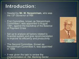 This lesson deals with recommendations of narsimham committee given in 1998. Narasimham Committee On Banking Sector Reforms