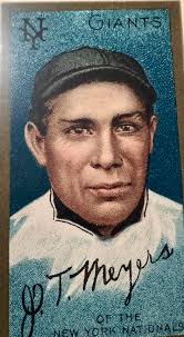 John Torres J.T. "The Chief" Meyers was an American Major League Baseball  catcher for the New York Giants, Boston Braves and Brooklyn Robins from  1909 to 1917. Overall he played in 4 World Series.