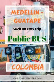 Magic Bus Medellin Guatape In 2020 How To Get To Guatape Guatape Travel Tips Medellin