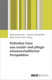 Because of this, a diverse team can be involved in providing palliative care. Palliative Care Aus Sozial Und Pflegewissenschaftlicher Perspektive Susanne Kreutzer Claudia Oetting Ross Meike Schwermann Beltz