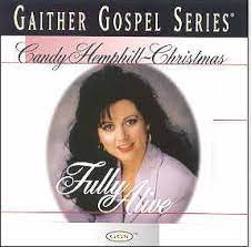 The speers, the gatlins, jake hess, the cathedrals, howard & vestal goodman, buck rambo, eva mae lefevre, james blackwood, hovie lister, jim hill, and j.d. Candy Hemphill Gaither Gospel Series Christmas Fully Alive Amazon Com Music