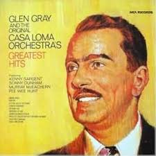 Amazon.com: Glen Gray and the Original Casa Loma Orchestra: Greatest Hits  Featuring: Kenny Sargent, Sonny Dunham, Murray McEachern, Pee Wee Hunt: CD  和黑膠唱片