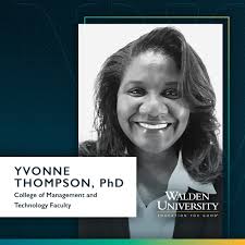 Meet Dr. Yvonne Thompson: Former captain and commander in the Finance Corps  of the Army, businesswoman, and current contributing Walden faculty member.  The first in her family to attend college, Thompson graduated