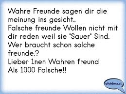 Wahre Freunde Sagen Dir Die Meinung Ins Gesicht Falsche Freunde Wollen Nicht Mit Dir Reden Weil Sie Sauer Sind We Osterreichische Spruche Und Zitate