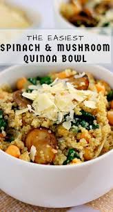 Spinach And Mushroom Quinoa Bowls In 2020 Veggie Dishes Vegetarian Dishes Whole Food Recipes
