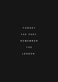 Forget The Past Word Porn Quotes Love Quotes Life Quotes Inspirational Quotes
