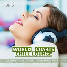World Chill Lounge Charts Vol 5 Mp3 Buy Full Tracklist