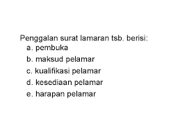 Kalimat surat yang menyatakan kualifikasi adalah. Bahasa Indonesia Surat Lamaran Pekerjaan Surat Lamaran Pekerjaan