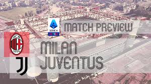 Serie A Preview: Milan vs Juventus – Team News, Lineups & Prediction