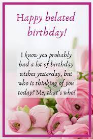 Happy Belated Birthday Wishes 25 Funny Birthday Wishes For Friends And Family Belated Happy Birthday Wishes Belated Birthday Quotes Birthday Wishes Funny