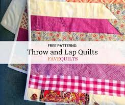Patchwork quilts are probably the most common type of quilt throughout north america. 17 Free Throw And Lap Quilt Patterns Favequilts Com