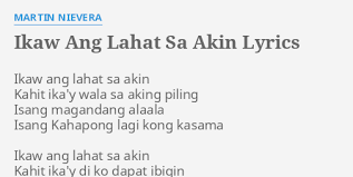 Pano mapipigil ang isang damdamin kung ang sinisigaw ikaw ang lahat sa akin. Ikaw Ang Lahat Sa Akin Lyrics By Martin Nievera Ikaw Ang Lahat Sa