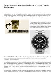 In some cases, it's certainly sex, but in others it may simply be someone with whom to share common interests. Dating A Married Man Get Him To Marry You Or Just Get The Best Out