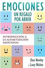 Libro Emociones Un Regalo Por Abrir Introduccion A La Alfabetizacion Emocional Dan Newby Lucy N Uacute Ntilde Ez Isbn 9780692934821 Comprar En Buscalibre