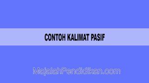 Kalimat pasif keadaan merupakan kalimat pasif yang predikatnya dalam bentuk keadaan. Contoh Kalimat Pasif Dfinisi Karakteristik Dan Contoh