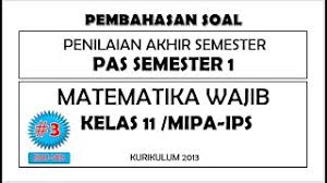 Soal Pas Uas Matematika Wajib Kelas 11 Semester 1 Kurikulum 2013 Kunci Jawaban Pembahasannya 3 Youtube