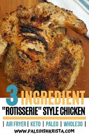 Made With Just 3 Simple Ingredients This Whole Air Fried Chicken Has The Same Great Taste As A R Paleo Recipes Dinner Best Paleo Recipes Paleo Chicken Recipes
