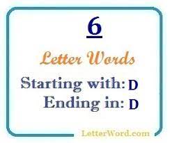 Use the following steps to get. Six Letter Words Starting With D And Ending In D Letterword Com