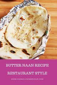 This Indian Butter Naan Recipe Yields The Best Restaurant Style Butter Naan That Is Soft With Flaky Edge Butter Naan Recipe Naan Recipe Naan Bread Recipe Easy