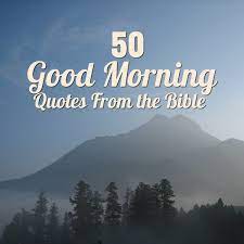 13) this morning will never ever come back in your life again. 50 Good Morning Quotes From The Bible Letterpile